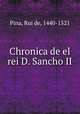 Chronica de el rei D. Sancho II, Pina, Rui de, 1440-1521 
