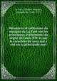 Memoires et reflexions du marquis de La Fare sur les principaux evenements du regne de Louis XIV et sur le caractere de ceux qui y ont eu la principale part, La Fare, Charles Auguste, marquis de, 1644-1712 