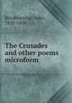 The Crusades and other poems microform, Breakenridge, John, 1820-1854 