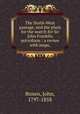 The North-West passage, and the plans for the search for Sir John Franklin microform : a review with maps,, Brown, John, 1797-1858 