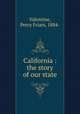 California : the story of our state, Valentine, Percy Friars, 1884- 