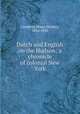 Dutch and English on the Hudson; a chronicle of colonial New York, Goodwin, Maud (Wilder), 1856-1935 