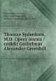 Thomae Sydenham, M.D. Opera omnia /cedidit Guilielmus Alexander Greenhill, Sydenham, Thomas, 1624-1689,Greenhill, William Alexander, 1814-1894 