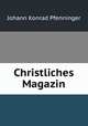 Christliches Magazin, Johann Konrad Pfenninger 