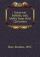 Great war ballads; and, Myths from Ovid (2d series), More, Brookes, 1859- 