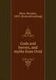 Gods and heroes, and myths from Ovid, More, Brookes, 1859- [from old catalog] 