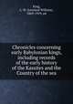 Chronicles concerning early Babylonian kings, including records of the early history of the Kassites and the Country of the sea, King, L. W. (Leonard William), 1869-1919, ed 