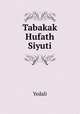 Tabakak Hufath Siyuti, Yedali 