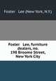 Foster & Lee, furniture dealers, no. 198 Broome Street, New York City., Foster & Lee (New York, N.Y.) 