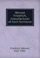 Wenzel Friedrich, manufacturer of horn furniture., Friedrich, Wenzel, 1827-1902. 