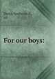 For our boys:, Dietz, Ambrose P., ed 