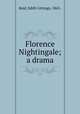 Florence Nightingale; a drama, Reid, Edith Gittings, 1863- 