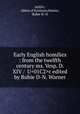 Early English homilies : from the twelfth century ms. Vesp. D. XIV / c edited by Rubie D-N. Warner, Aelfric, Abbot of Eynsham,Warner, Rubie D.-N 