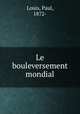 Le bouleversement mondial, Louis, Paul, 1872- 