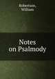Notes on Psalmody, Robertson, William 
