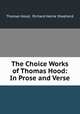 The Choice Works of Thomas Hood: In Prose and Verse, Thomas Hood, Richard Herne Shepherd 