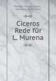 Ciceros Rede fur L. Murena, Marcus Tullius Cicero , Hermann Adolf Koch 
