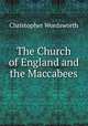 The Church of England and the Maccabees, Christopher Wordsworth 