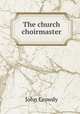The church choirmaster, John Crowdy 