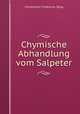 Chymische Abhandlung vom Salpeter, Christianus Fridericus Selig 