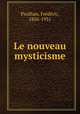 Le nouveau mysticisme, Fre?de?ric Paulhan 