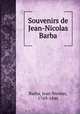 Souvenirs de Jean-Nicolas Barba, Barba, Jean Nicolas, 1769-1846 