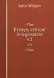 Essays, critical & imaginative. v.1, Wilson, John 