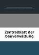 Zentralblatt der bauverwaltung, Otto Sarrazin 