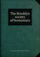 The Brooklyn society of Vermonters, Brooklyn society of Vermonters. [from old catalog] 