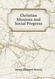 Christian Missions and Social Progress, James Shepard Dennis 