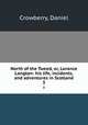 North of the Tweed, or, Lorance Langton: his life, incidents, and adventures in Scotland. 3, Crowberry, Daniel 