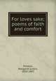 For loves sake; poems of faith and comfort, Preston, Margaret Junkin, 1820-1897 