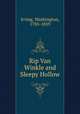 Rip Van Winkle and Sleepy Hollow, Irving, Washington, 1783-1859 