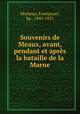 Souvenirs de Meaux, avant, pendant et apres la bataille de la Marne, Marbeau, Emmanuel, bp., 1845-1921 