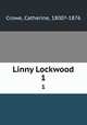 Linny Lockwood. 1, Crowe, Catherine, 1800?-1876 