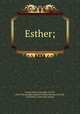 Esther;, Young, James Alexander, d 1870, [from old catalog] supposed author,Nobody Nothing, of Nowhere. [from old catalog] 