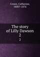 The story of Lilly Dawson. 2, Crowe, Catherine, 1800?-1876 