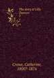 The story of Lilly Dawson. 3, Crowe, Catherine, 1800?-1876 