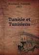 Tunisie et Tunisiens, Francois Bournand 