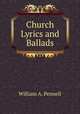 Church Lyrics and Ballads, William A. Pennell 