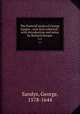 The Poetical works of George Sandys : now first collected ; with introduction and notes by Richard Hooper. v.1, Sandys, George, 1578-1644 