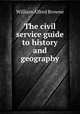 The civil service guide to history and geography, William Alfred Browne 