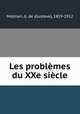 Les problemes du XXe siecle, Molinari, G. de (Gustave), 1819-1912 