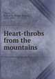 Heart-throbs from the mountains, Vance, Robert B. (Robert Brank), 1828-1899 
