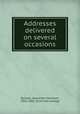 Addresses delivered on several occasions, Bullock, Alexander Hamilton, 1816-1882. [from old catalog] 