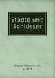 Stadte und Schlosser, Scholz, Wilhelm von, b. 1874 