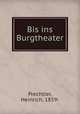 Bis ins Burgtheater, Prechtler, Heinrich, 1859- 