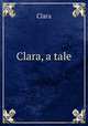 Clara, a tale, Clara 
