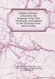 Psalms of David : imitated in the language of the New Testament, and applied to the Christian state and worship, Watts, Isaac, 1674-1748,Watts, Isaac, 1674-1748. Hymns and spiritual songs, in three books 