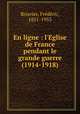 En ligne : l`Eglise de France pendant le grande guerre (1914-1918), 